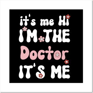 It's me Hi I'm the Doctor It's me - Funny Groovy Saying Sarcastic Quotes - Birthday Gift Ideas For Doctors Posters and Art